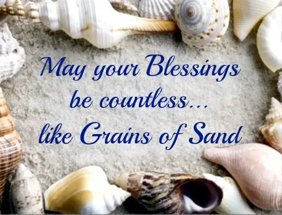 May your blessings be countless like grains of sand
