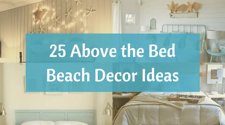 Awesome Above The Bed Beach Themed Decor Ideas - Beach Style Bedroom Decorating Ideas